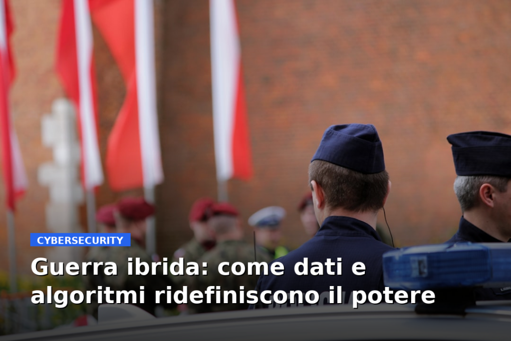 Guerra ibrida: come dati e algoritmi ridefiniscono il potere